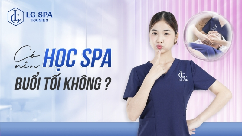 có nên học spa buổi tối không