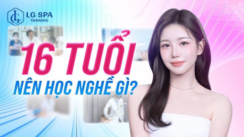 16 tuổi nên học nghề gì
