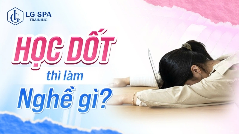 học dốt thì làm nghề gì