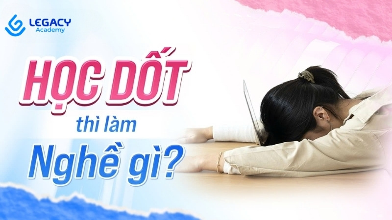 học dốt thì làm nghề gì