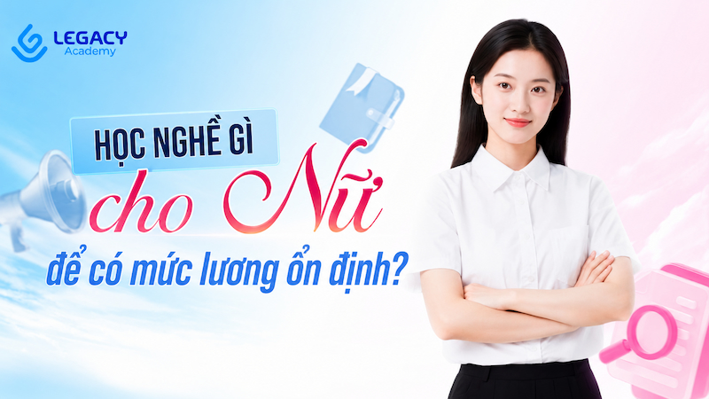 Con gái nên học nghề gì ổn định