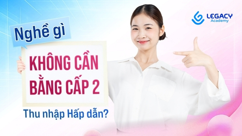 nghề gì không cần bằng cấp 2
