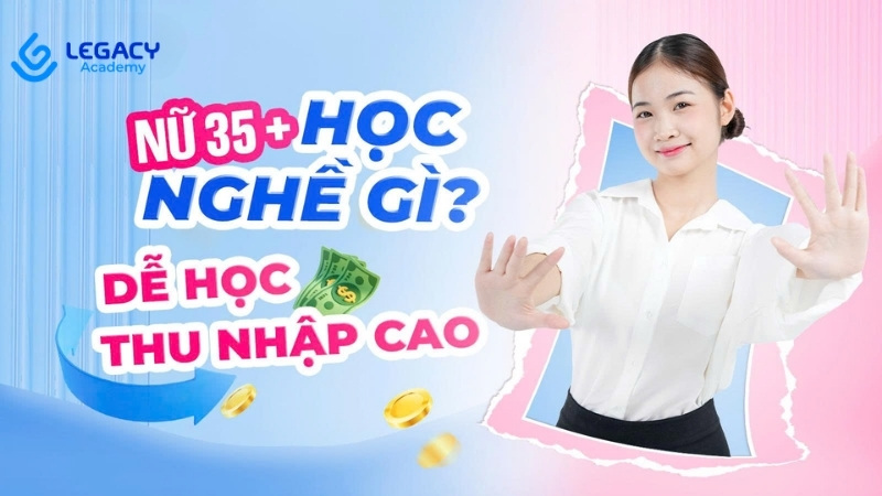 nữ 35 tuổi nên học nghề gì