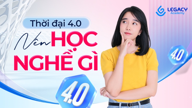 thời đại 4.0 nên học nghề gì
